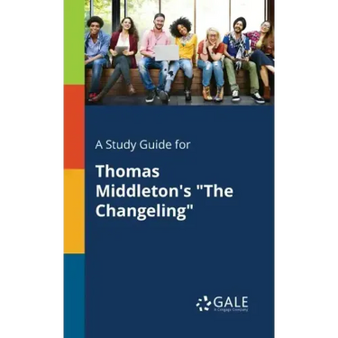 A Study Guide for Thomas Middleton's "The Changeling"