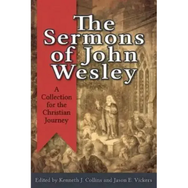 The Sermons of John Wesley: A Collection for the Christian Journey