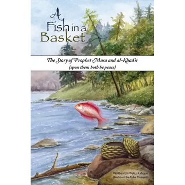 A Fish in a Basket: The Story of Prophet Musa and al-Khaḍir