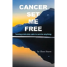 Cancer Set Me Free