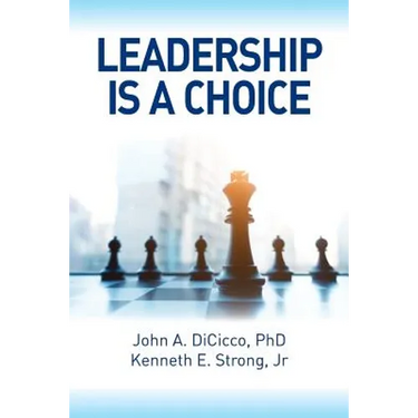 Leadership is a Choice: Keep Your Fears from Holding You Back and Make the Choice to be a Leader