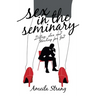 Sex in the Seminary: Dating, Sex and Working for God