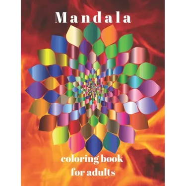 Mandala Coloring Book For Adults: The art of color Mandale