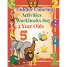 Toddler Coloring Activities Workbooks Boy 2 Year Olds: Children Coloring Books Learning Resources, Fun with Numbers, Letters, Shapes, and Animals for
