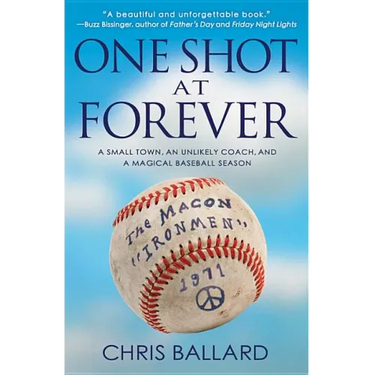 One Shot at Forever: A Small Town, an Unlikely Coach, and a Magical Baseball Season