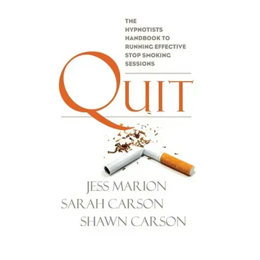 Quit: The Hypnotist's Handbook to Running Effective Stop Smoking Sessions