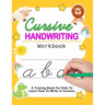 Cursive Handwriting Workbook: Cursive For Beginners Workbook - Learn To Write Cursive For Kids