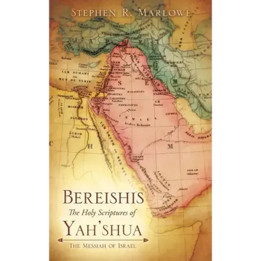 BEREISHIS The Holy Scriptures of YAH'SHUA: The Messiah of Israel