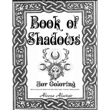Book of Shadows for Coloring: Wicca Journey into Wheel of the year, Gods, Herbs, Incenses, Zodiac, and Oils