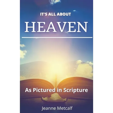 It's All About Heaven: As Pictured in Scripture