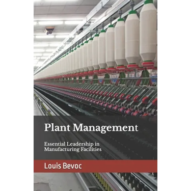 Plant Management: Essential Leadership in Manufacturing Facilities