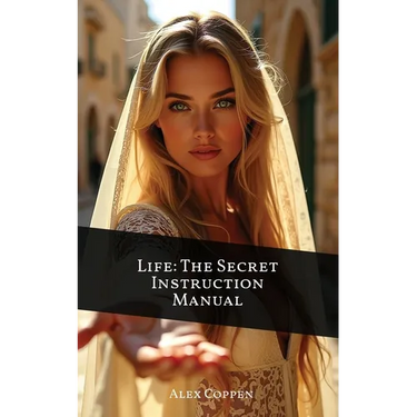 Life The Secret Instruction Manual: Eternal Wisdom From The Book of Proverbs