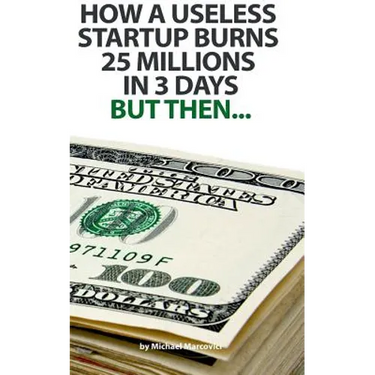 How a useless startup burns 25 millions in 3 days: but then...