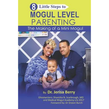 8 Little Steps to MOGUL LEVEL PARENTING: The Making of a Mini Mogul