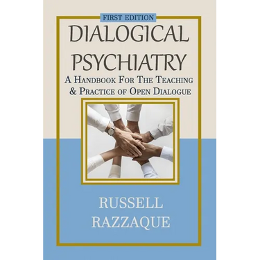 Dialogical Psychiatry: A Handbook For The Teaching And Practice Of Open Dialogue