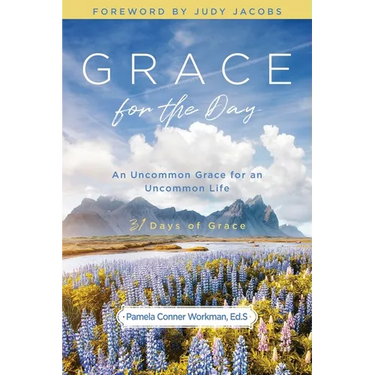 Grace for the Day: An Uncommon Grace for an Uncommon Life
