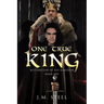 One True King: Restoration of the Kingdom Book One