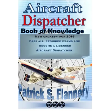 Aircraft Dispatcher: Book of knowledge