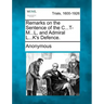Remarks on the Sentence of the C...T-M...L, and Admiral L...K's Defence.