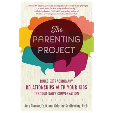 The Parenting Project: Build Extraordinary Relationships with Your Kids Through Daily Conversation