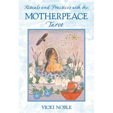 Rituals and Practices with the Motherpeace Tarot