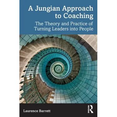 A Jungian Approach to Coaching: The Theory and Practice of Turning Leaders Into People