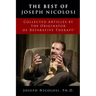 The Best of Joseph Nicolosi: Collected Articles by the Originator of Reparative Therapy(R)
