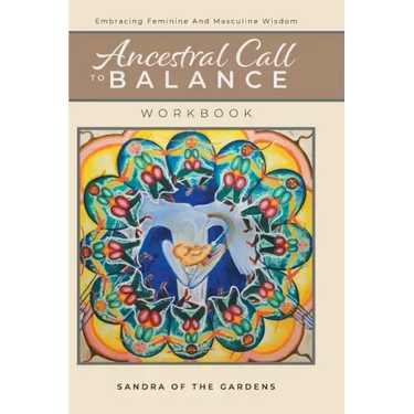 Ancestral Call To Balance Workbook: Embracing Feminine And Masculine Wisdom