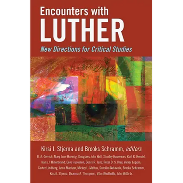 Encounters with Luther: New Directions for Critical Studies