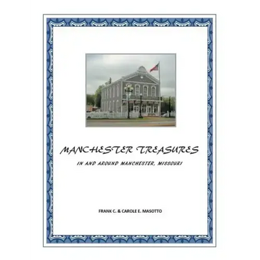 Manchester Treasures: In and Around Manchester, Missouri