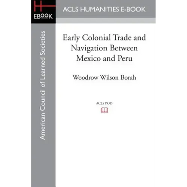 Early Colonial Trade and Navigation Between Mexico and Peru