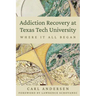 Addiction Recovery at Texas Tech University: Where It All Began