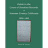 Guide to the Court of Sessions Records of Sonoma County, California, 1850-1863
