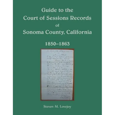 Guide to the Court of Sessions Records of Sonoma County, California, 1850-1863