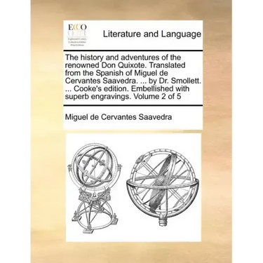 The History and Adventures of the Renowned Don Quixote. Translated from the Spanish of Miguel de Cervantes Saavedra. ... by Dr. Smollett. ... Cooke's