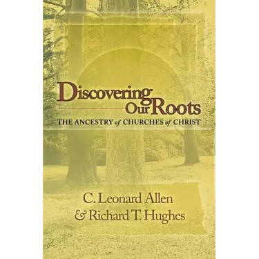 Discovering Our Roots: The Ancestry of Churches of Christ