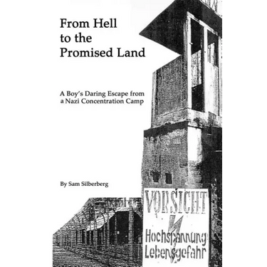 From Hell to the Promised Land: A Boy's Daring Escape from Nazi Concentration Camp
