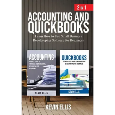 Accounting and QuickBooks - 2 in 1: Learn How to Use Small Business Bookkeeping Software for Beginners