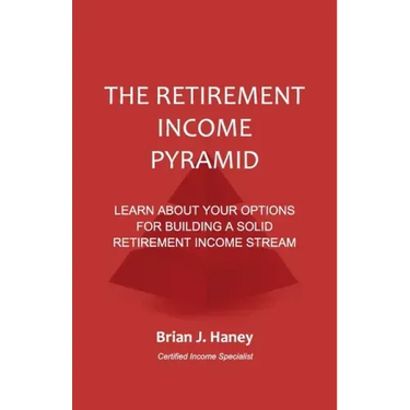 The Retirement Income Pyramid: Learn about your options for building a solid retirement income stream