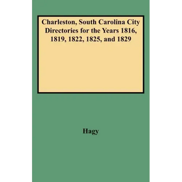 Charleston, South Carolina City Directories for the Years 1816, 1819, 1822, 1825, and 1829