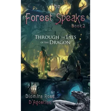 The Forest Speaks: Book 2: Through the Eyes of the Dragon