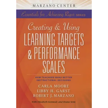 Creating & Using Learning Targets & Performance Scales: How Teachers Make Better Instructional Decisions