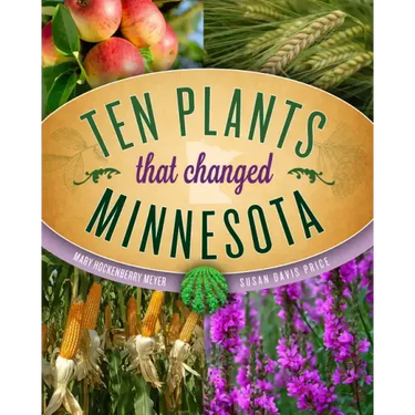 Ten Plants That Changed Minnesota