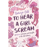 To Hear a Girl Scream: A Memoir of Dreams and Insights in the 21st Century