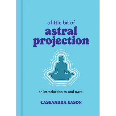 A Little Bit of Astral Projection: An Introduction to Soul Travel