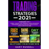 Trading Strategies 2021: 3 Books in 1. Forex + Swing + Day Trading. Learn Advanced Strategies And Psychology. Build a Solid Structure In No Tim