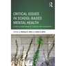 Critical Issues in School-Based Mental Health: Evidence-Based Research, Practice, and Interventions