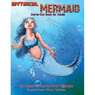 Mythical Mermaid - Dot-to-Dot Book for Adults: Puzzles From 150 to 750 Dots