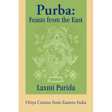 Purba: Feasts from the East: Oriya Cuisine from Eastern India