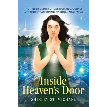 Inside Heaven's Door: The True Life Story of One Woman's Journey into Her Extraordinary Spiritual Awakening